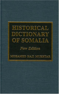 Mohamed Haji Mukhtar — Historical Dictionary of Somalia (African Historical Dictionaries Historical Dictionaries of Africa)