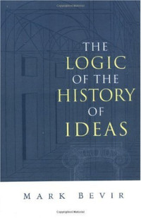 Mark Bevir — The Logic of the History of Ideas
