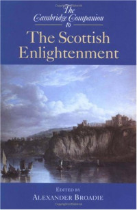 Alexander Broadie (Editor) — The Cambridge Companion to the Scottish Enlightenment (Cambridge Companions to Philosophy)