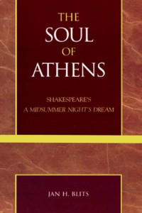 Jan H. Blits — The Soul of Athens: Shakespeare's 'A Midsummer Night's Dream'