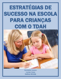 Anabelle Stevens, Carolyn Stone, Siobhan McNally — Estratégias de sucesso na escola para crianças com o TDAH