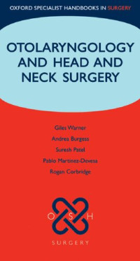 Rogan Corbridge, Andrea Thirlwall, Suresh Patel, Giles Warner, Pablo Martinez-Devesa — Otolaryngology and Head and Neck Surgery (Oxford Specialist Handbooks in Surgery)
