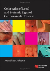 Franklin B. Saksena — Color Atlas of Local and Systemic Manifestations of Cardiovascular Disease