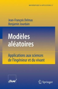 Jean-François Delmas, Benjamin Jourdain — Modèles aléatoires: Applications aux sciences de l'ingénieur et du vivant (Mathématiques et Applications)