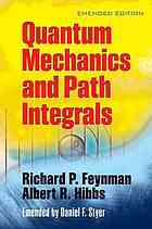 Richard P Feynman; Albert R Hibbs; Daniel F Styer — Quantum Mechanics and Path Integrals