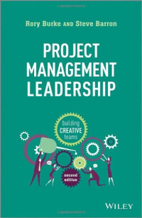 Rory Burke, Steve Barron — Project Management Leadership: Building Creative Teams
