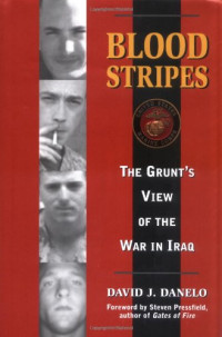 David J. Danelo, Steven Pressfield — Blood Stripes: The Grunt's View of the War in Iraq
