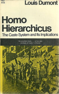 Louis Dumont — Homo Hierarchicus: The Caste System and Its Implications