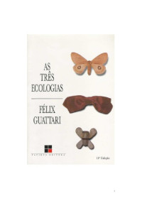 Felix Guattari — As Tres ecologias
