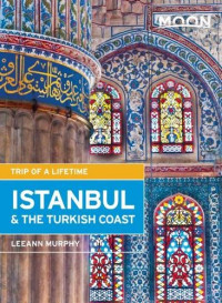 Leeann Murphy — Moon Istanbul & the Turkish Coast: Including Cappadocia