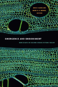 Bruce Clarke, Mark B. N. Hansen — Emergence and Embodiment: New Essays on Second-Order Systems Theory (Science and Cultural Theory)