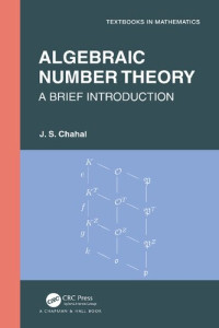 J.S. Chahal — Algebraic Number Theory - A Brief Introduction