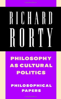 Richard Rorty — Philosophy as Cultural Politics: Philosophical Papers, Volume 4