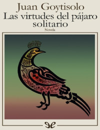 Juan Goytisolo — Las virtudes del pájaro solitario