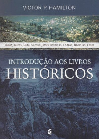 Victor P. Hamilton — Introdução Aos Livros Históricos