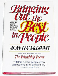 Alan Loy McGinnis — Bringing Out the Best in People