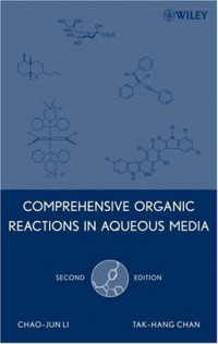 Chao-Jun Li, Tak-Hang Chan — Comprehensive organic reactions in aqueous media