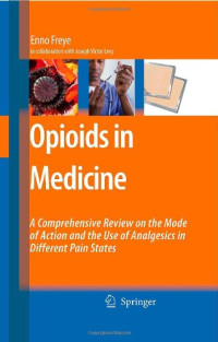 Enno Freye — Opioids in Medicine: A comprehensive review on the mode of action and the use of analgesics in different clinical pain states