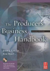 Jr., John J. Lee, Rob Holt — The Producer's Business Handbook, Second Edition