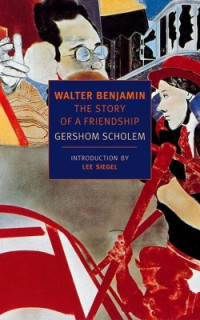 Scholem G. — Walter Benjamin: The Story of a Friendship