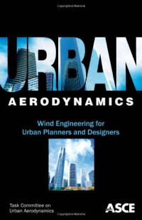 ASCE's Task Committee on Urban Aerodynamics — Urban Aerodynamics: Wind Engineering for Urban Planners and Designers