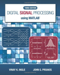 Vinay K. Ingle, John G. Proakis — Digital Signal Processing Using MATLAB, 3rd Edition