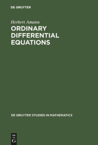Herbert Amann — Ordinary Differential Equations: An Introduction to Nonlinear Analysis (Degruyter Studies in Mathematics)