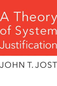 John Jost — A Theory of System Justification