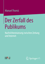 Manuel Thomä — Der Zerfall des Publikums: Nachrichtennutzung zwischen Zeitung und Internet