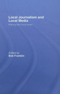 Bob Franklin — Local Media: Local Journalism in Context