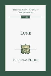 Nicholas Perrin — Luke: Tyndale New Testament Commentary (TNTC)