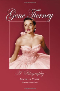 Michelle Vogel, Christina Cassini (preface) — Gene Tierney: A Biography