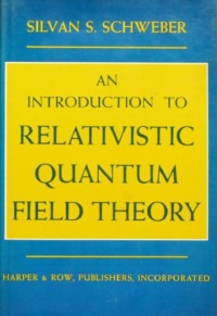 Silvan S. Schweber — An Introduction To Relativistic Quantum Field Theory