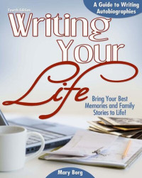 Mary Borg — Writing Your Life: A Guide to Writing Autobiographies