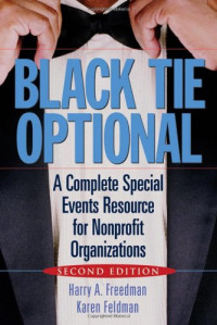 Harry A. Freedman, Karen Feldman — Black Tie Optional: A Complete Special Events Resource for Nonprofit Organizations