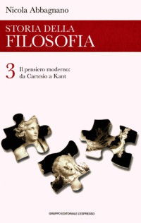 Nicola Abbagnano — Storia della filosofia. Il pensiero moderno: da Cartesio a Kant