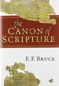 Bruce, Frederick Fyvie — The Canon of Scripture