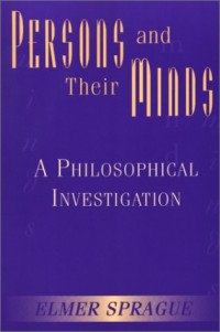 Elmer Sprague — Persons And Their Minds - A Philosophical Investigation