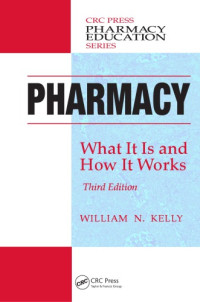 Kelly, William N. — Pharmacy : What It Is and How It Works