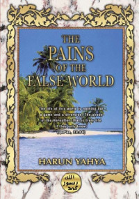 Harun Yahya — The Pains of the False World