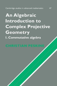 Christian Peskine — An Algebraic Introduction to Complex Projective Geometry: Commutative Algebra