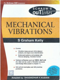 S. Graham Kelly and Shashidhar Kudari — Schaum's Outlines: Mechanical Vibrations