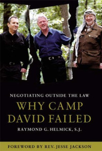 Raymond G. Helmick — Negotiating Outside the Law: Why Camp David Failed