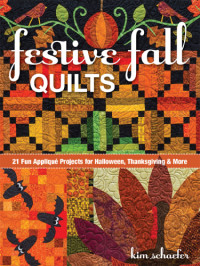 Kim Schaefer — Festive Fall Quilts