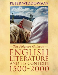 Peter Widdowson — The Palgrave Guide to English Literature and its Contexts: 1500-2000