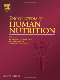 Allen, Lindsay; Prentice, Andrew; Caballero, Benjamin  (ed.) — Encyclopedia of human nutrition