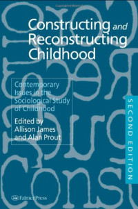 Allison James — Constructing and Reconstructing Childhood: Contemporary Issues in the Sociological Study of Childhood