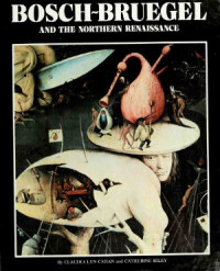 Claudia Lyn Cahan, Catherine Riley — Bosch, Bruegel, and the Northern Renaissance