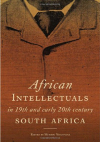 Mcebisi Ndletyana (ed.) — African Intellectuals in 19th and Early 20th Century South Africa