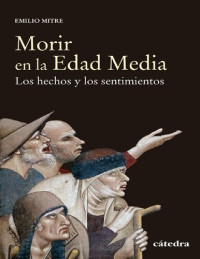 Emilio Mitre — Morir en la Edad Media. Los hechos y los sentimientos